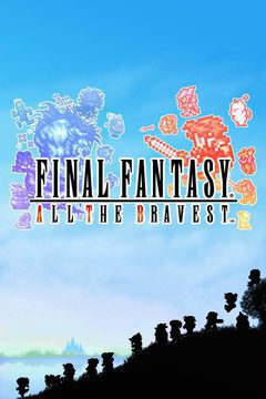 Final Fantasy All the Bravest