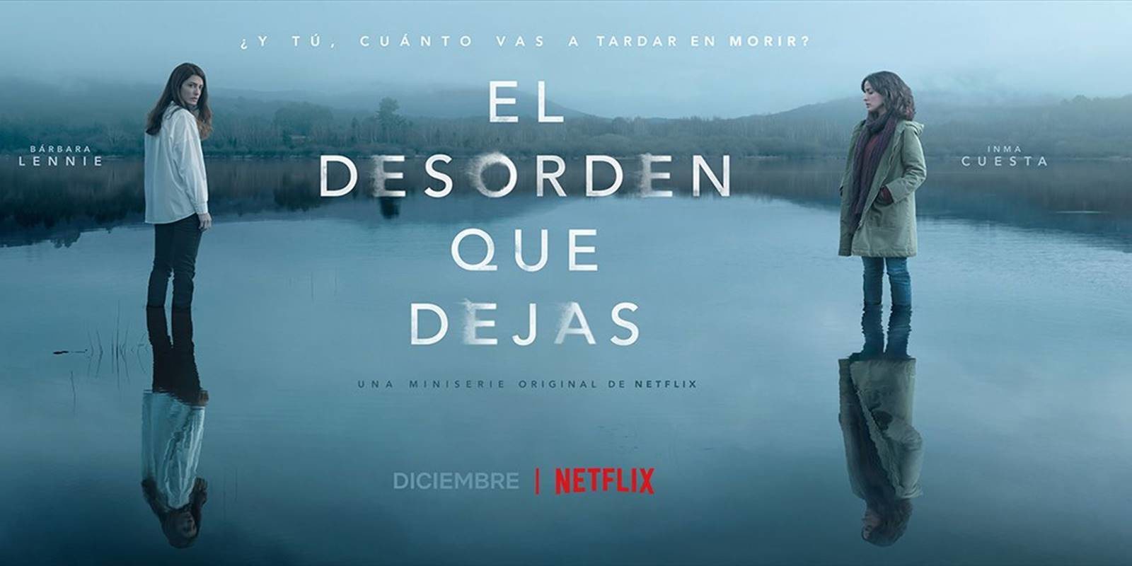El desorden que dejas, el colofón de Netflix para cerrar 2020